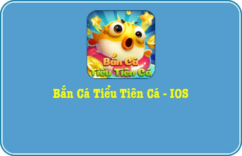 Bắn cá tiểu tiên cá - Cổng game bắn cá uy tín nhất hiện nay 2 Các bước tải bắn cá tiểu tiên cá cho IOS